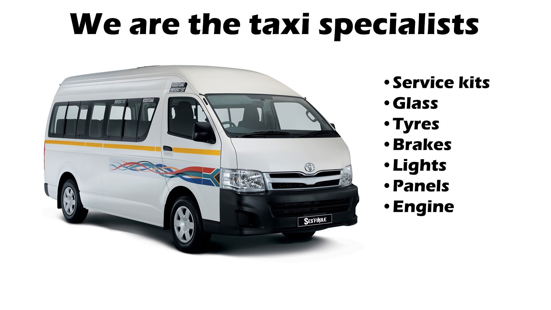 A white Toyota taxi with colorful side stripes and the text "Sesfikile" on the license plate, parked against a plain background. The image includes the text "We are the taxi specialists" at the top and a list of services on the right: Service kits, Glass, Tyres, Brakes, Lights, Panels, and Engine.